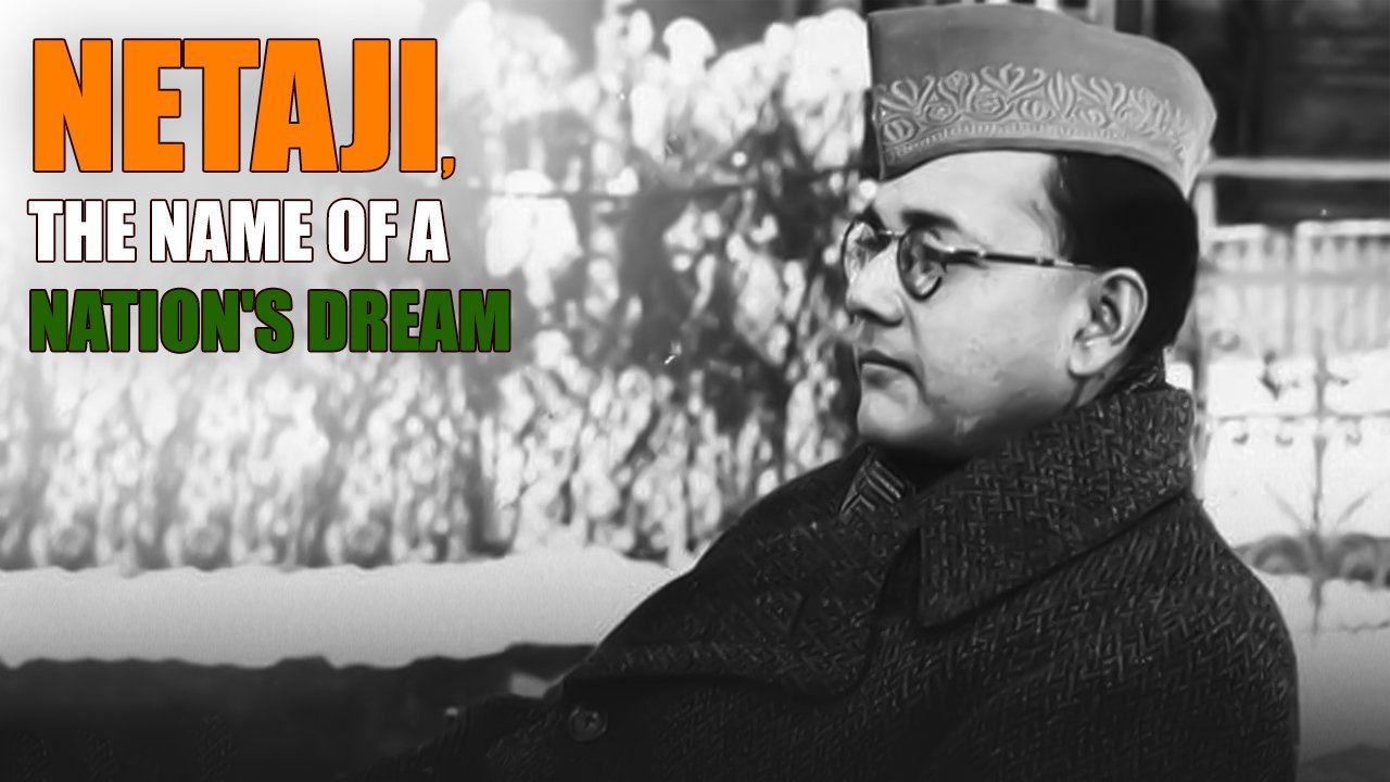 Netaji, the Name of a Nation's Dream