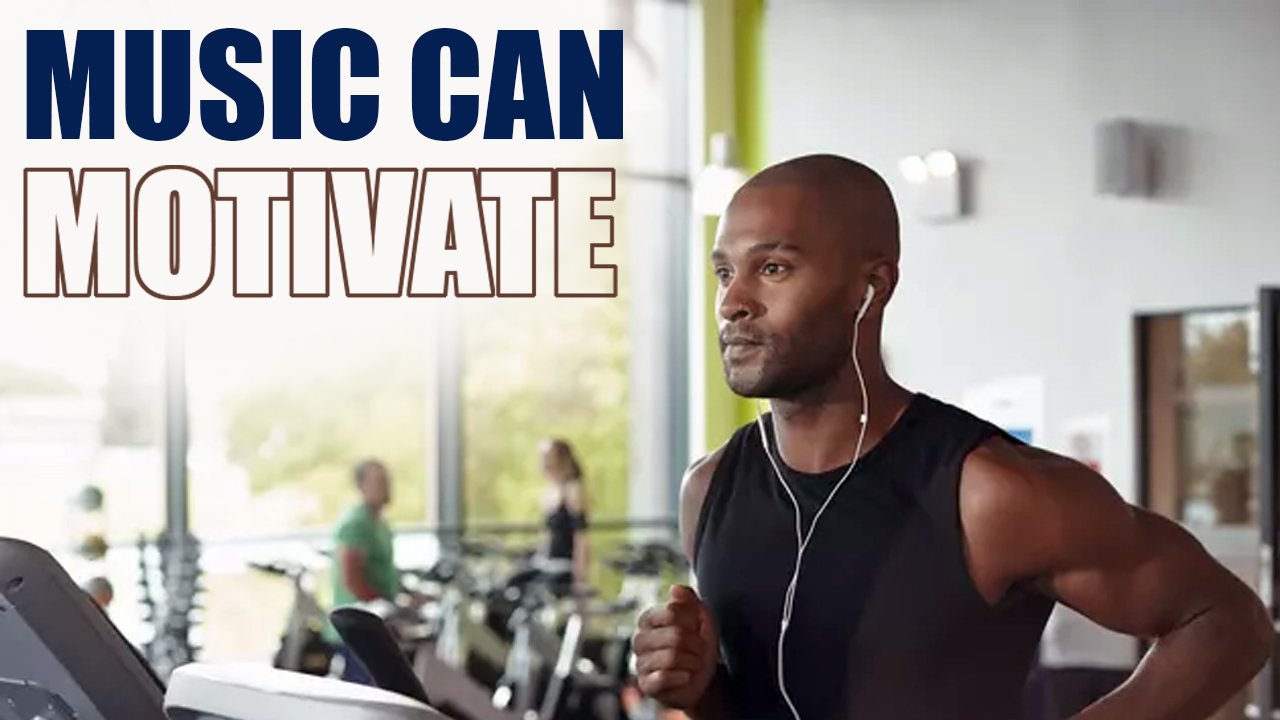 Music Can Motivate