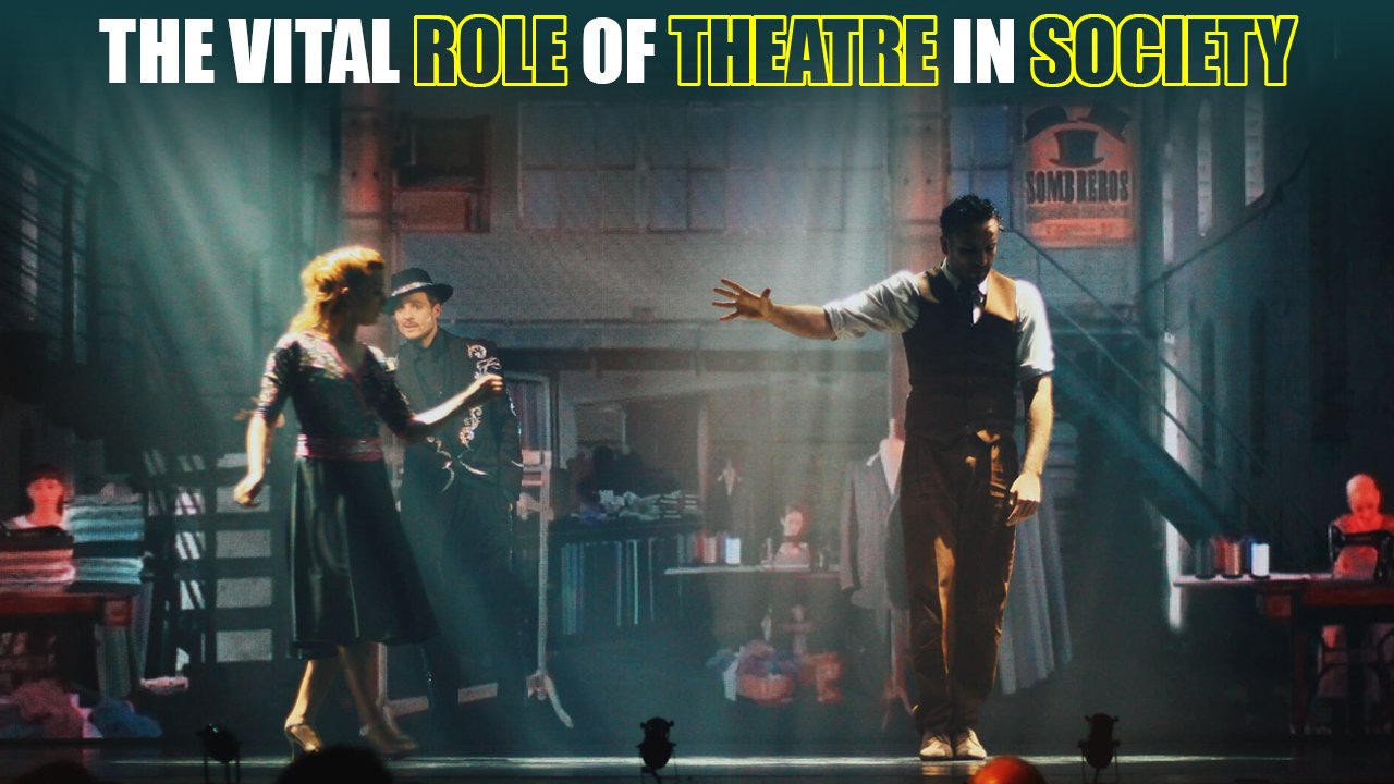 The Vital Role of Theatre in Society