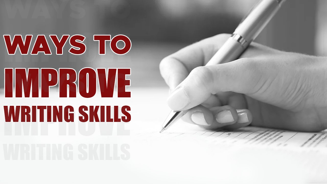 Ways to Improve Writing Skills