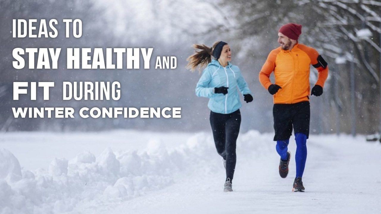 Ideas To Stay Healthy And Fit During Winter
