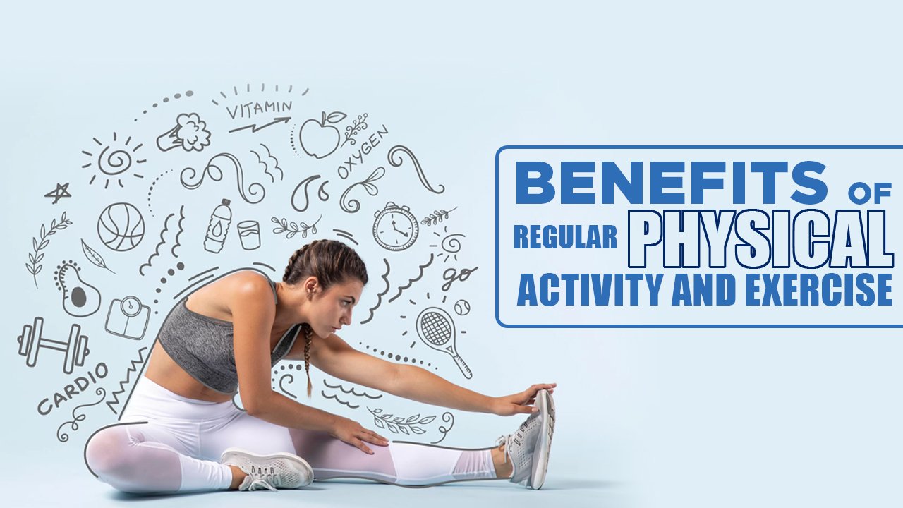 Benefits of regular physical activity and exercise