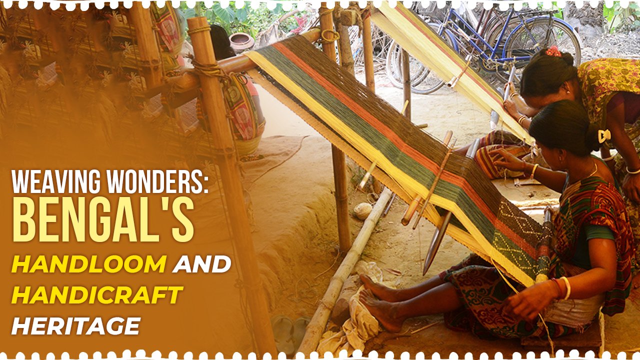 Weaving Wonders: Bengal's Handloom and Handicraft Heritage