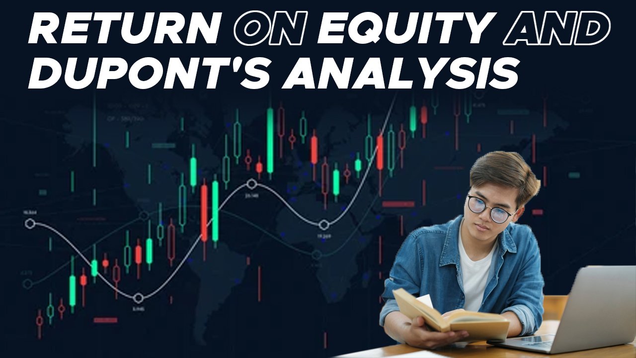 RETURN ON EQUITY AND DUPONT'S ANALYSIS