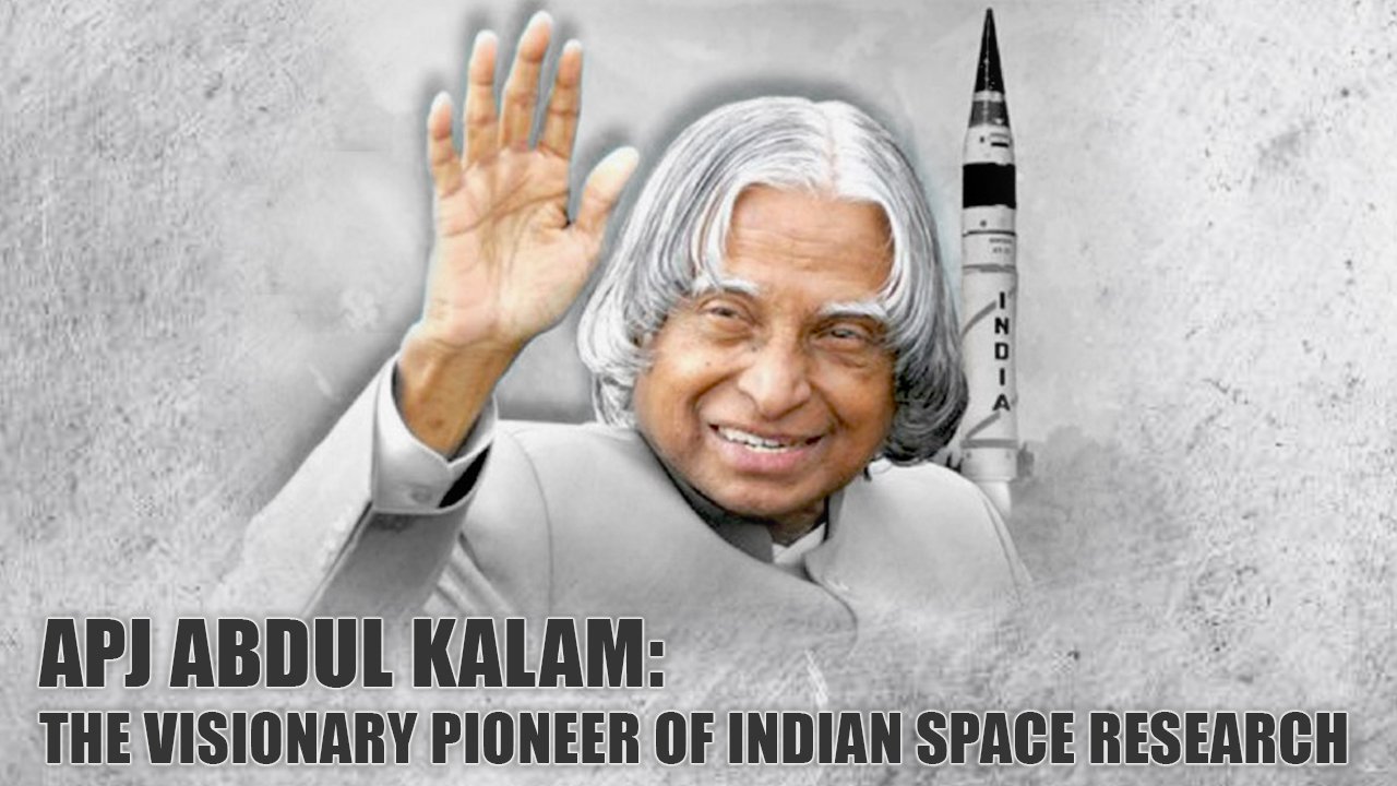 APJ Abdul Kalam: The Visionary Pioneer of Indian Space Research