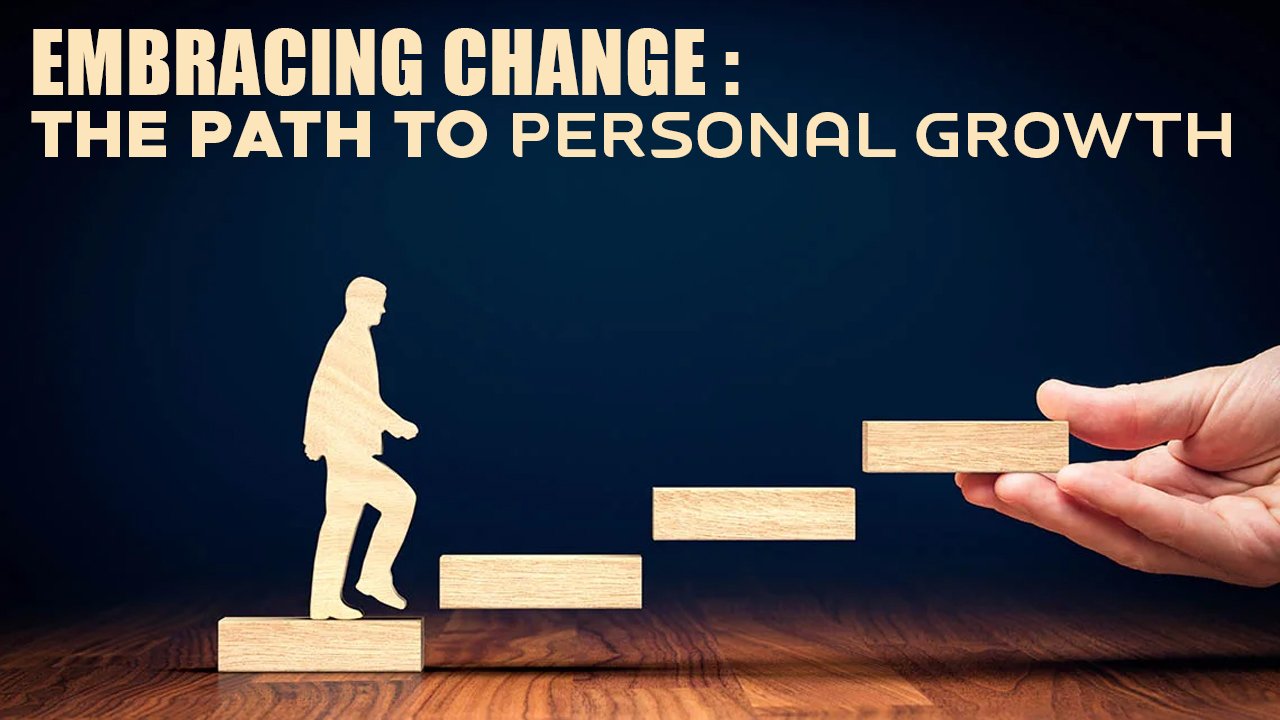 Embracing Change: The Path to Personal Growth