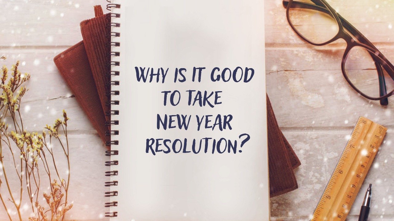 Why is It Good to Take New Year Resolution?
