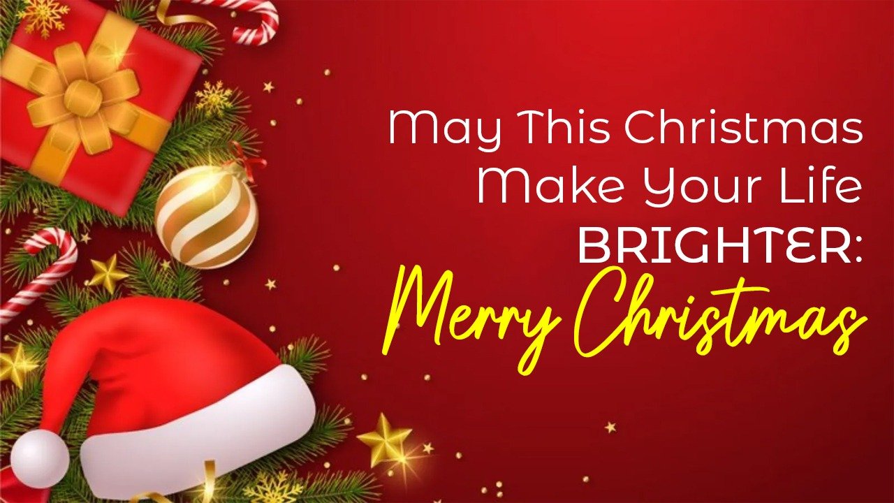 May This Christmas Make Your Life Brighter: Merry Christmas