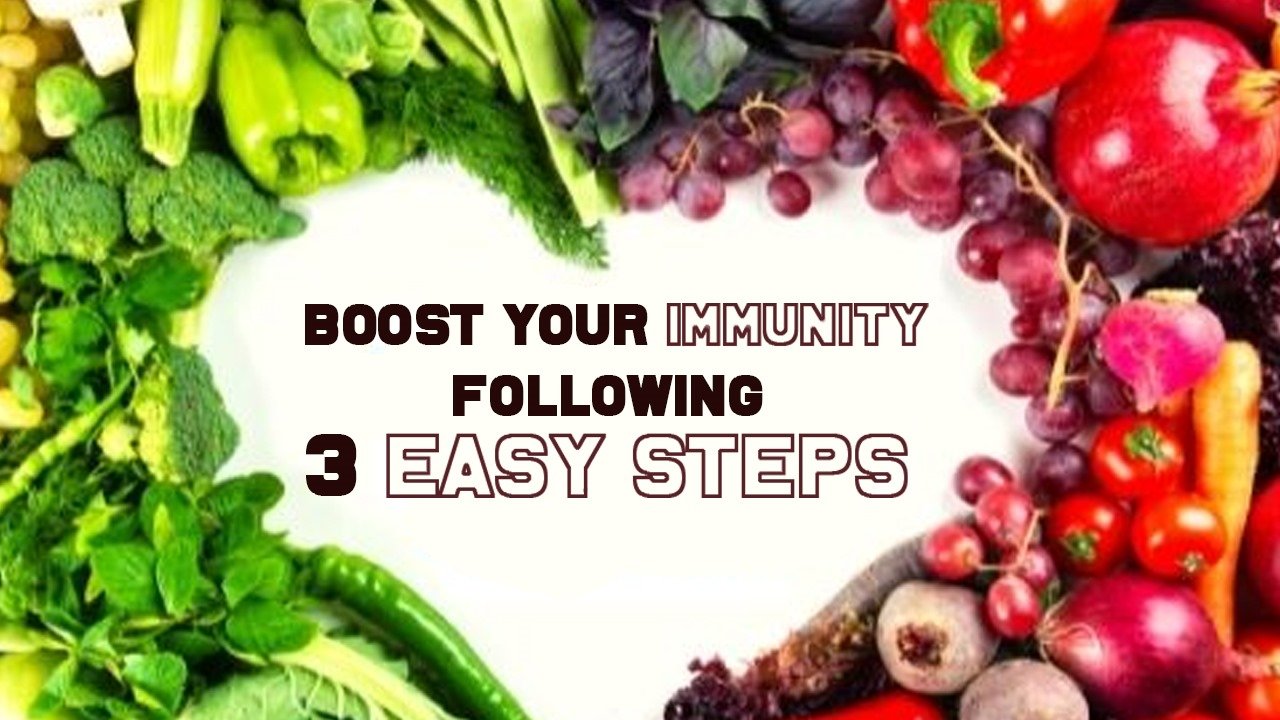 Boost Your Immunity Following 3 Easy Steps