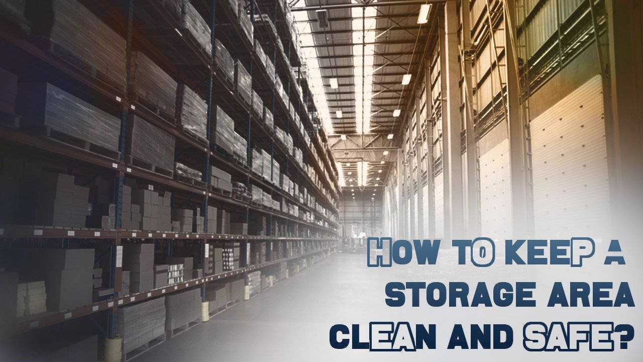 How to Keep a Storage Area Clean and Safe?