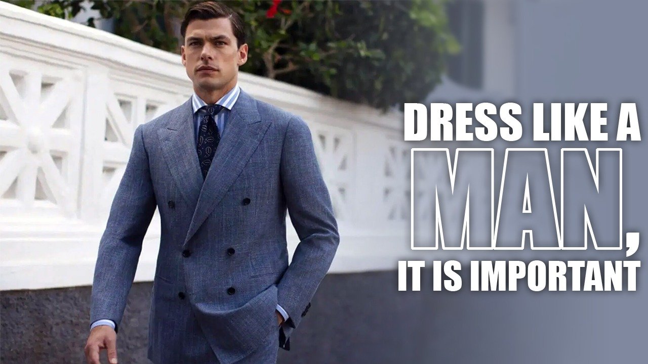 Dress Like a Man, It Is Important