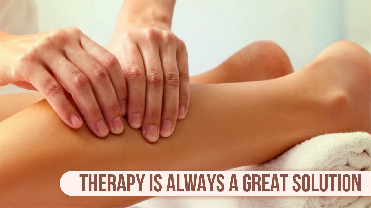THERAPY IS ALWAYS A GREAT SOLUTION