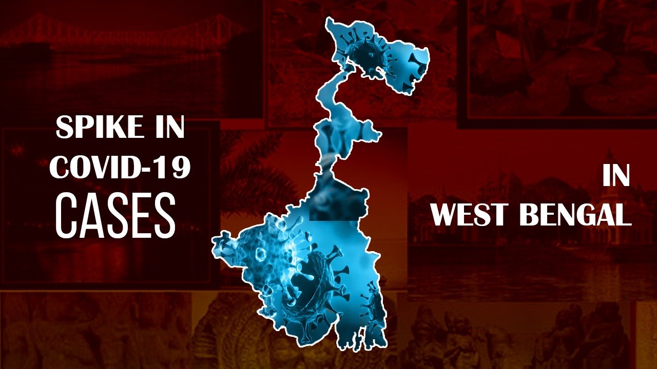 SPIKE IN COVID-19 CASES IN WEST BENGAL