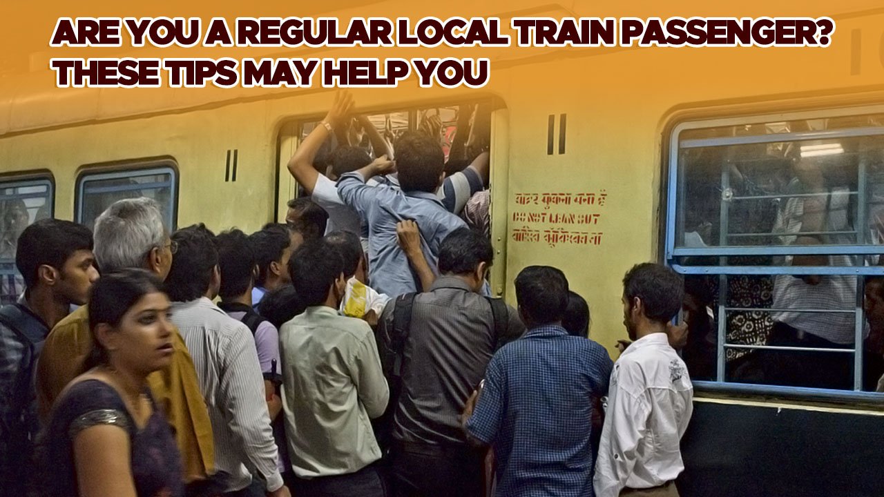 Are You a Regular Local train Passenger? These Tips May Help You