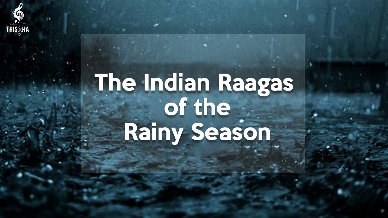 The Indian Raagas of the Rainy Season