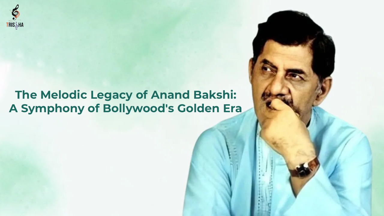 The Melodic Legacy of Anand Bakshi: A Symphony of Bollywood’s Golden Era