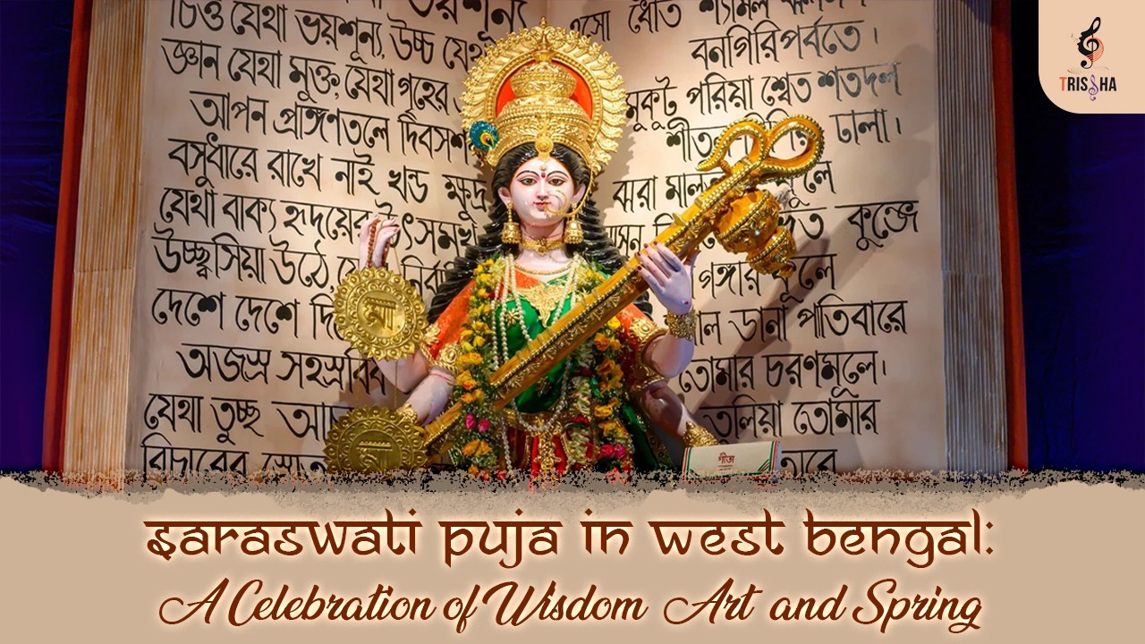 Saraswati Puja in West Bengal: A Celebration of Wisdom, Art, and Spring